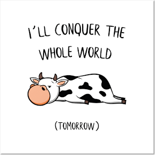 I´ll conquer the whole world tomorrow Cow Gift Posters and Art